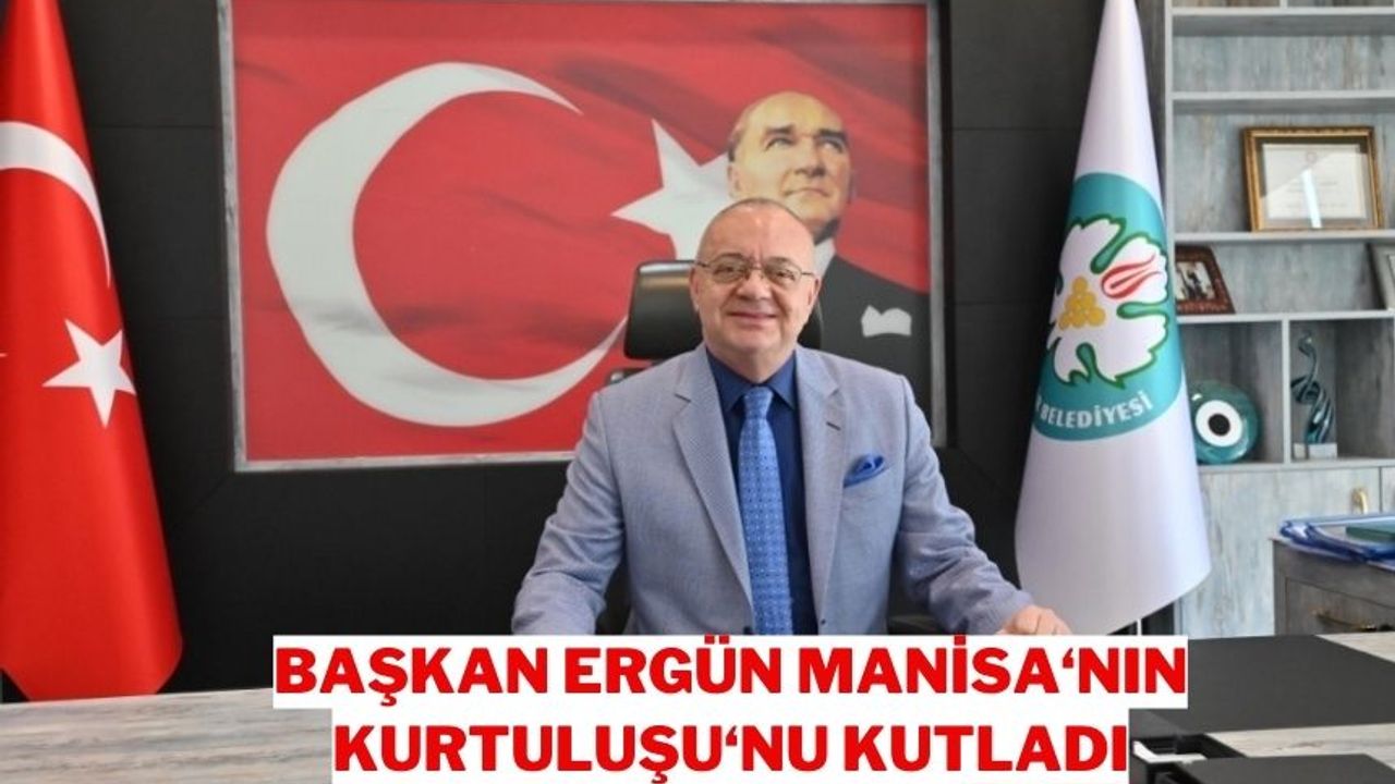 Başkan Ergün, Manisa'nın düşman işgalinden kurtuluşunu kutladı