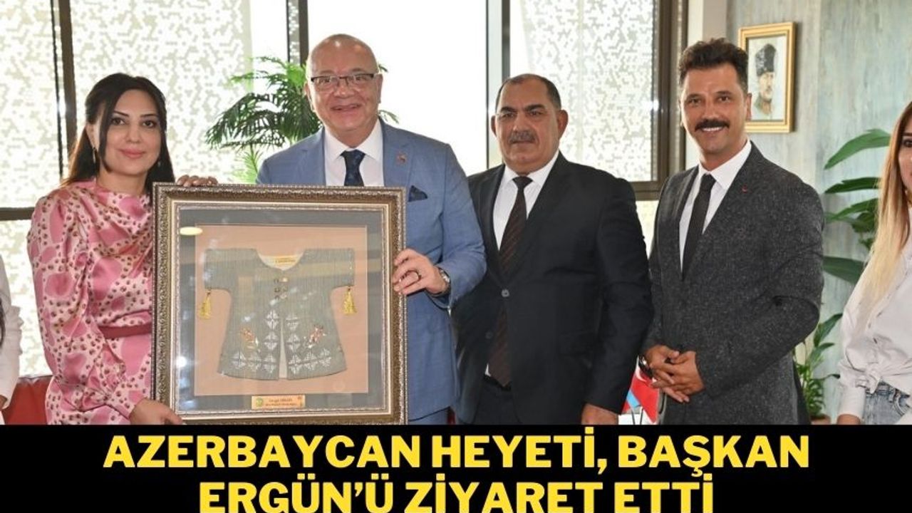 Büyükşehir Belediye'si, Azerbaycan heyetini ağırladı