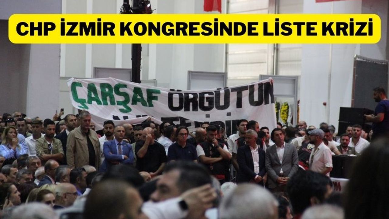 CHP İzmir Kongresi’nde liste kavgası yaşandı