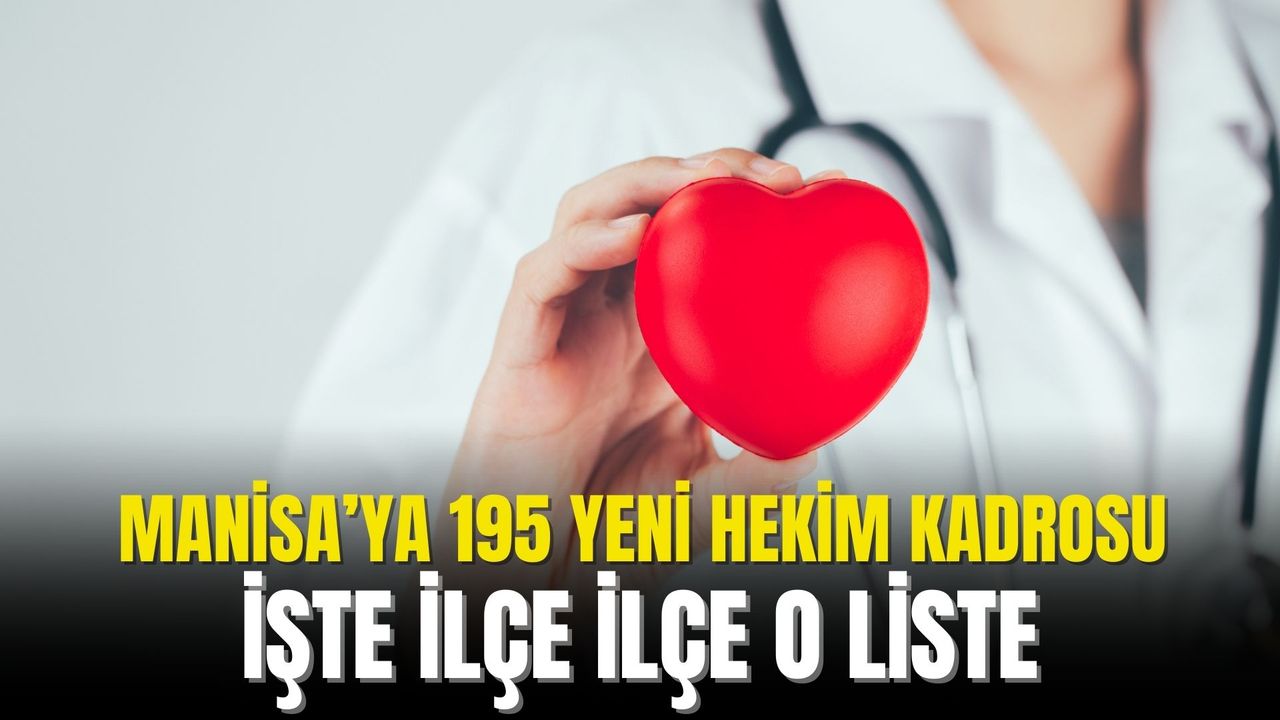 Manisa’ya Sağlıkta Büyük Takviye! 195 Yeni Hekim Hastanelere Geliyor: İşte İlçe İlçe Atama Listesi!