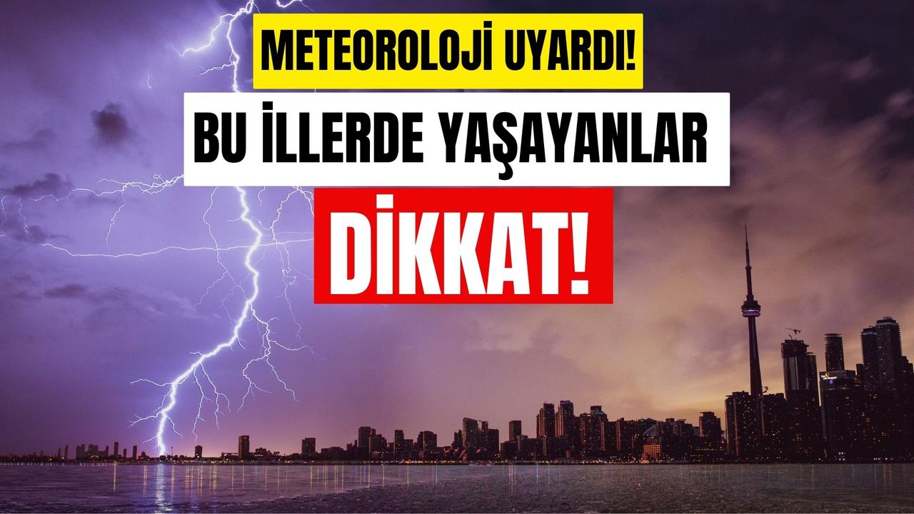 Meteoroloji Uyardı! Muğla Denizli Aydın Antalya Burdur Rize Artvin İllerindeyseniz dikkat