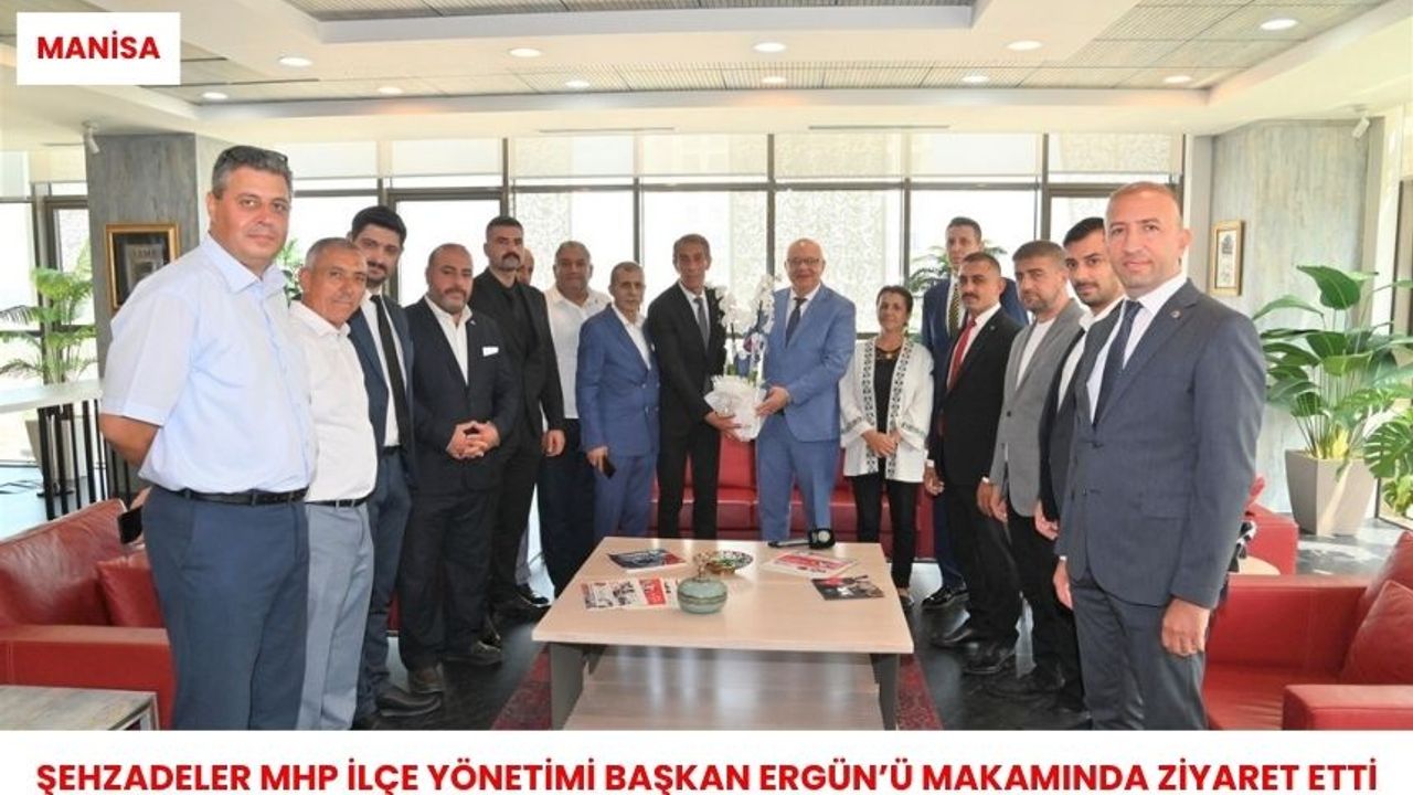 Şehzadeler MHP İlçe Yönetimi Başkan Ergün'ü ziyaret etti