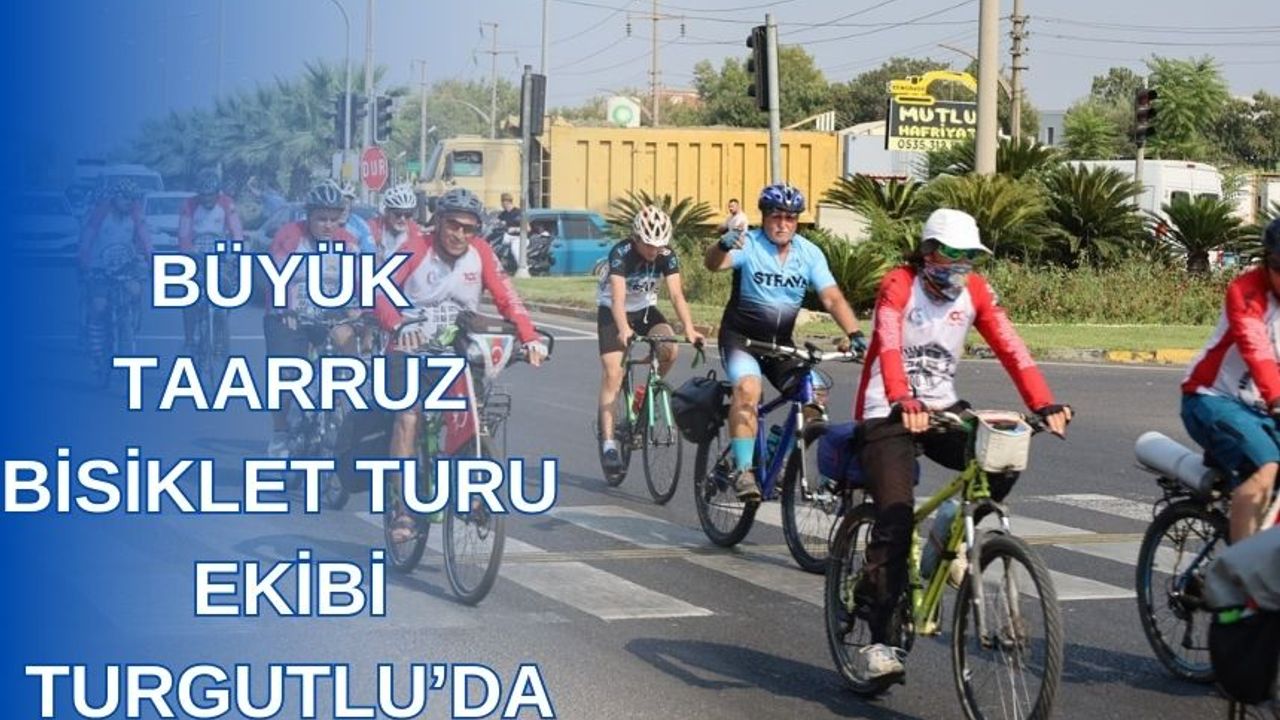 Turgutlu, Büyük Taarruz Bisiklet Turu ekibini ağırladı