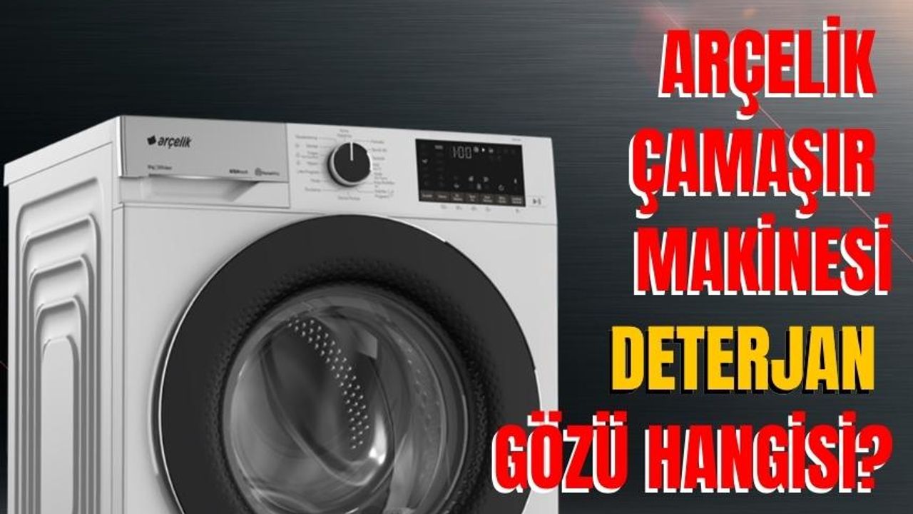 Arçelik çamaşır makinesi deterjan gözü hangisi?