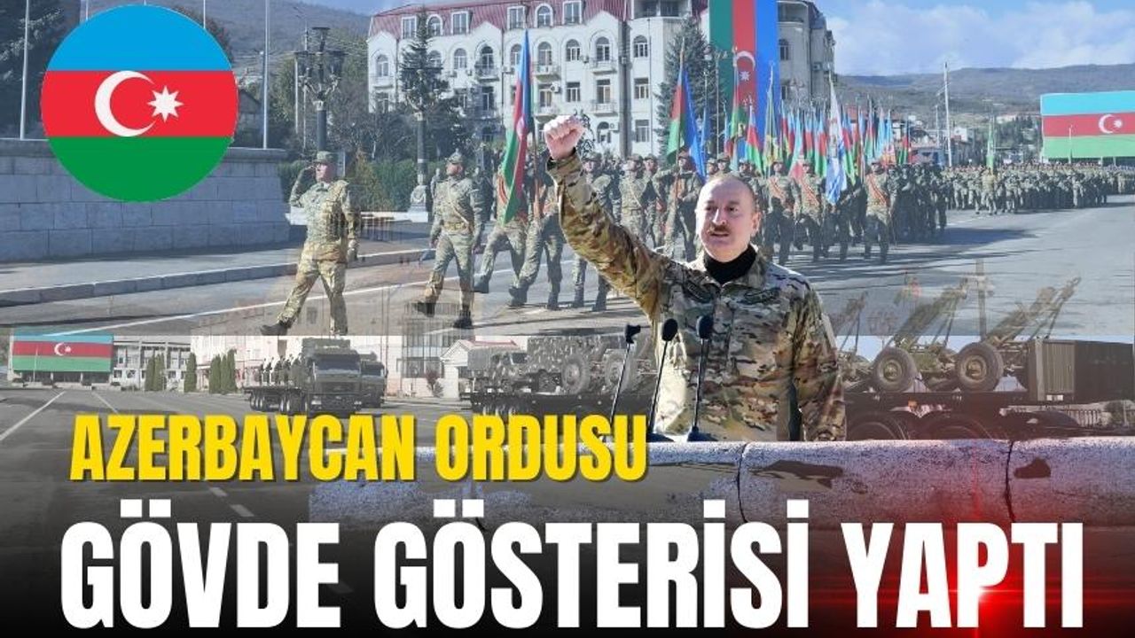Azerbaycan Ordusu gövde gösterisi yaptı