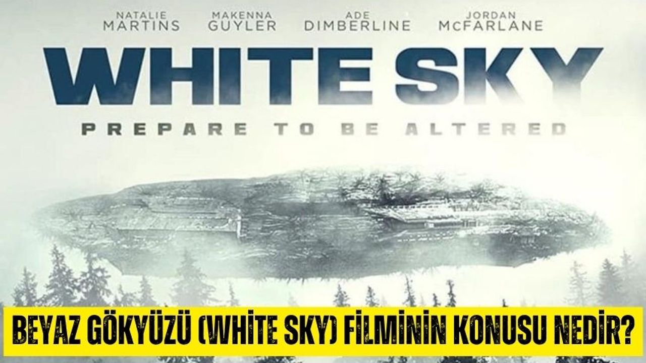 Beyaz Gökyüzü (White Sky) filminin konusu nedir? Oyuncuları kim? Ne zaman çekildi?