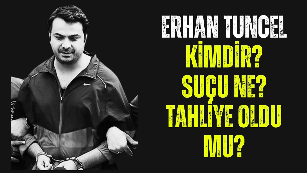 Erhan Tuncel kimdir? Kaç yıl ceza aldı? Hrant Dink cinayeti ile alakası ne? Erhan Tuncel tahliye oldu mu?