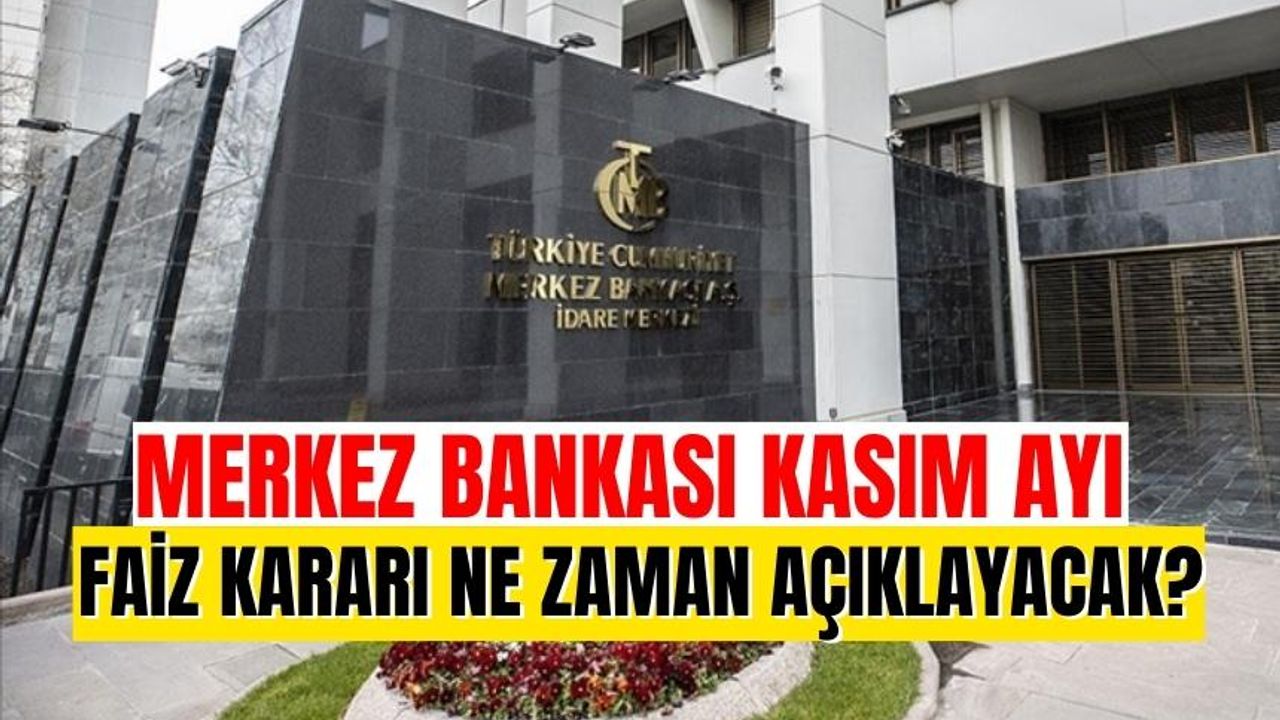 Merkez Bankası Kasım ayı faiz kararı ne zaman açıklayacak?