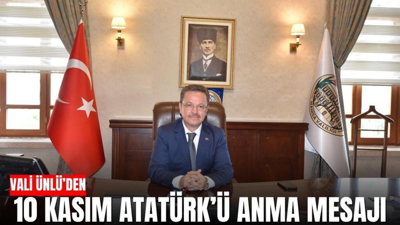 Vali Ünlü'den 10 Kasım Atatürk'ü anma mesajı