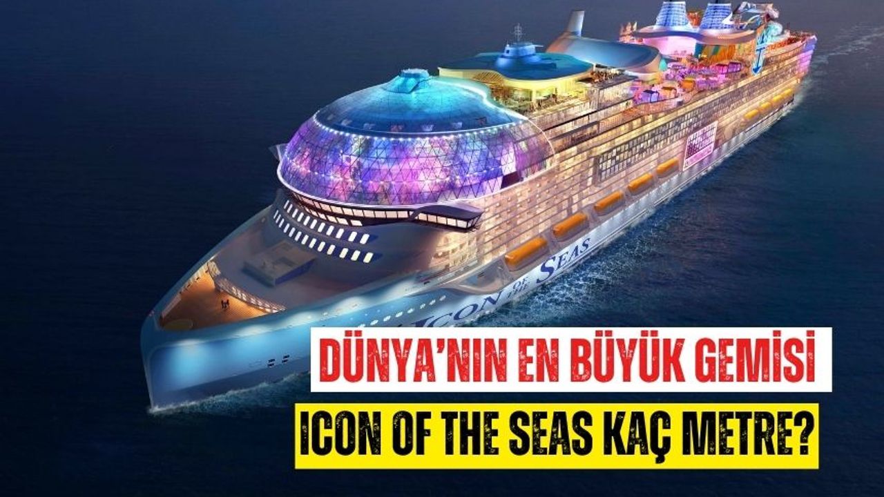 Icon of the Seas gemisi kaç metre? Icon of the Seas hangi ülkenin?