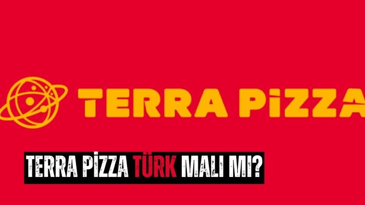 Terra Pizza kimin malı? Terra Pizza Türk markası mı?