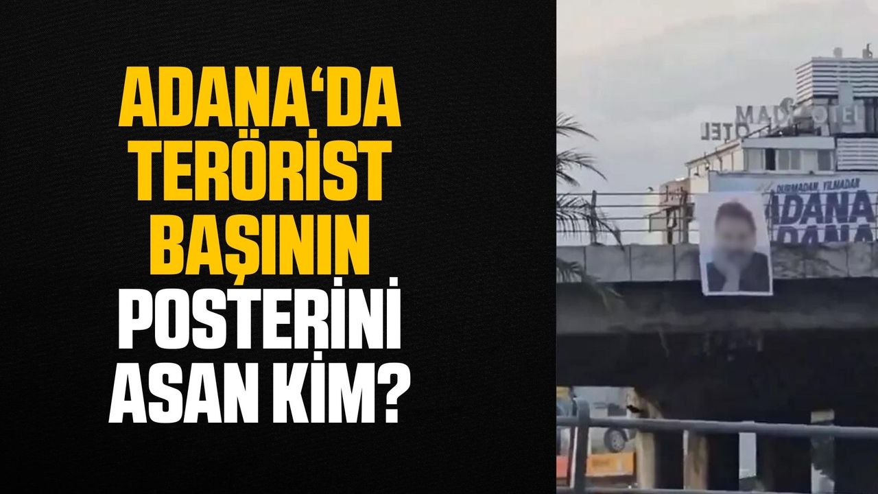 Adana'da Abdullah Öcalan posterini asan kim? Yakalandı mı?