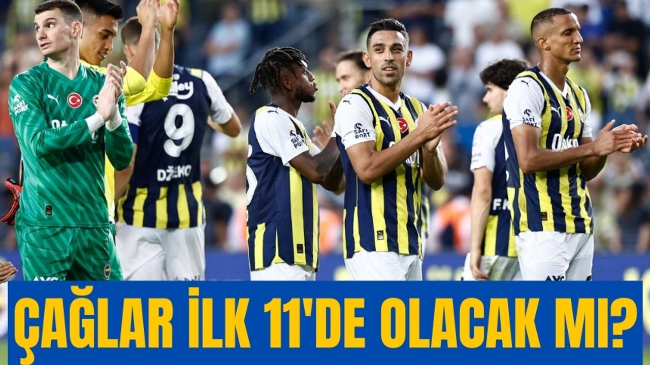 Antalyaspor Fenerbahçe ilk 11 maç kadroları nasıl olacak? Çağlar ilk 11'de olacak mı?