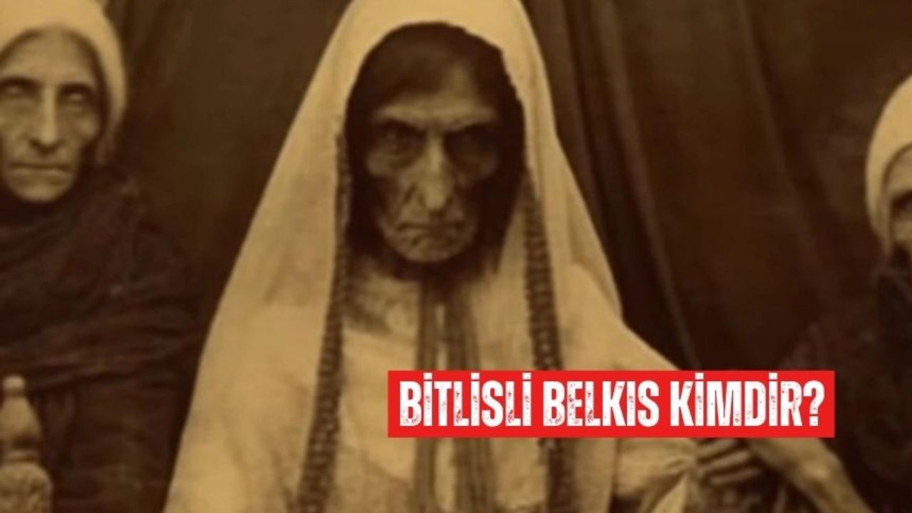 Bitlisli Belkıs kimdir? Bitlisli Belkıs yaşıyor mu?