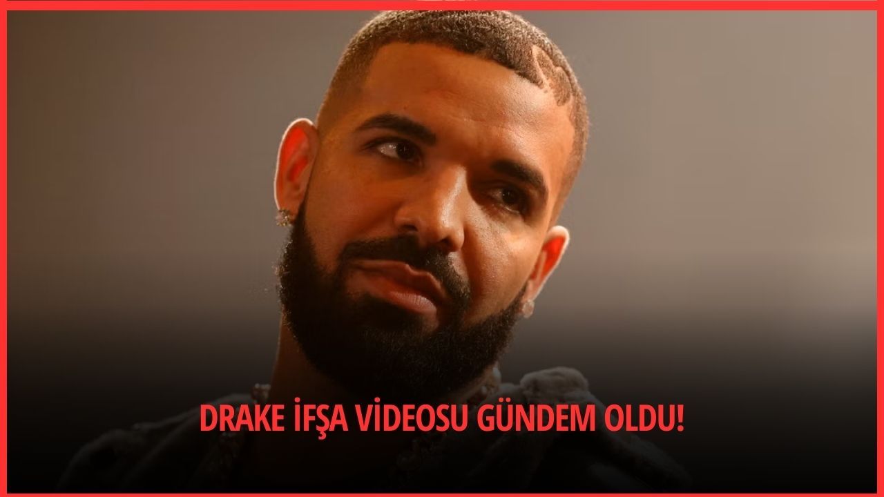 Drake ifşa videosu gündem oldu!