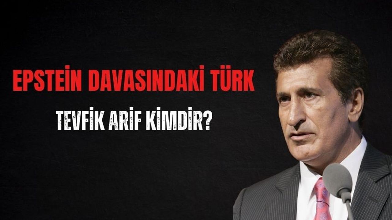 Epstein davasındaki Türk Tevfik Arif kimdir?