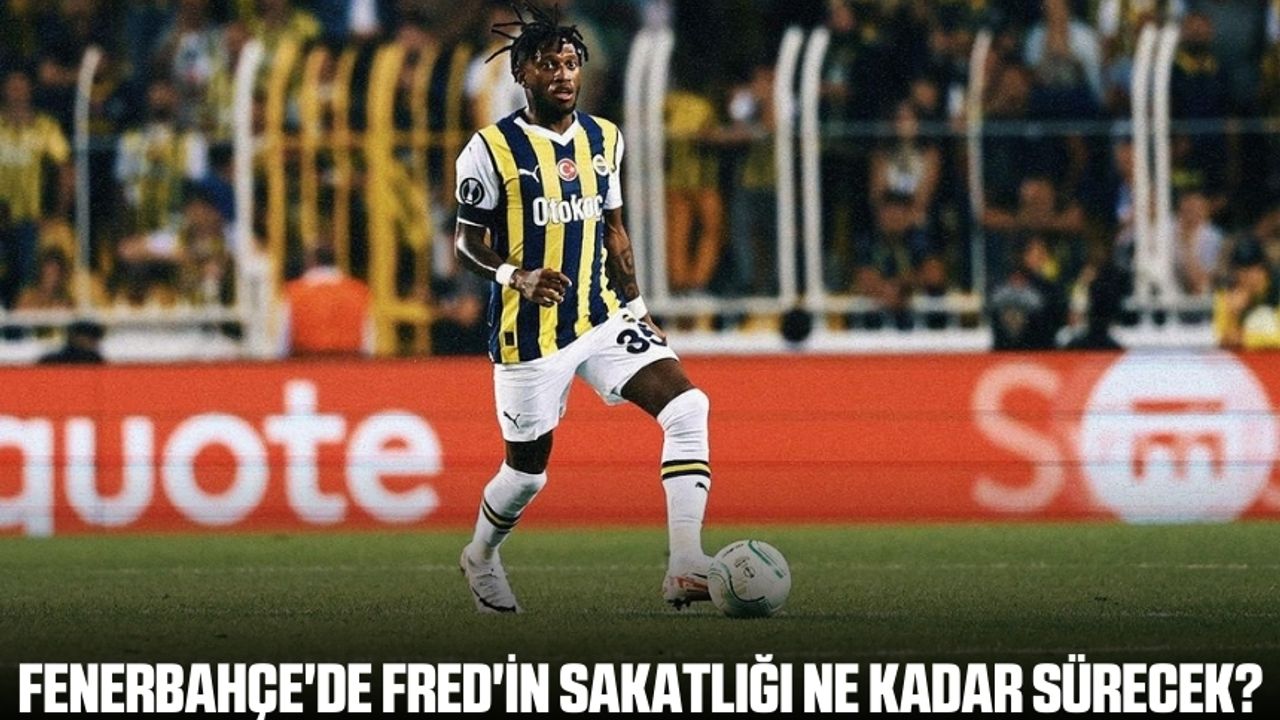 Fenerbahçe'de Fred'in sakatlığı ne kadar sürecek? Fred Şubat ayında sahalara dönebilir mi?