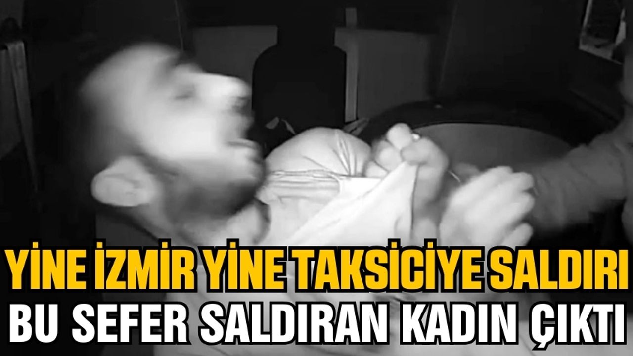 İzmir'de bir taksici saldırısı daha!