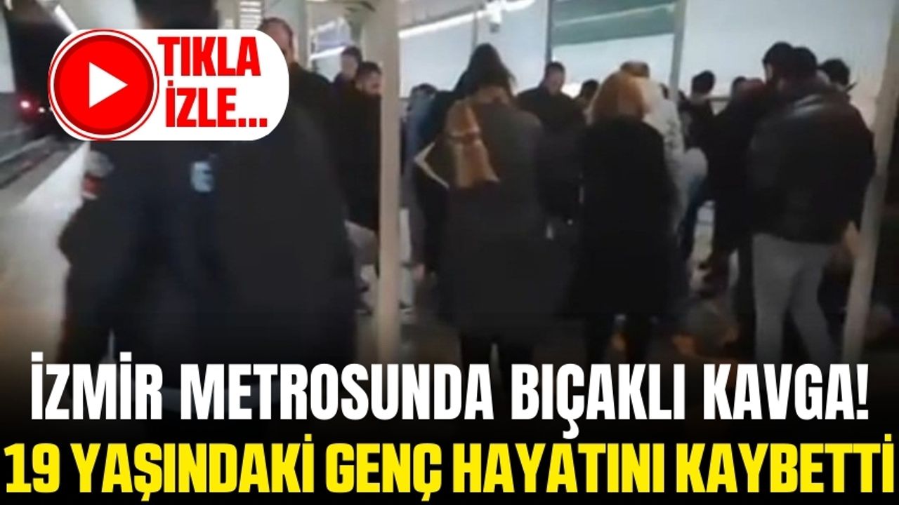 İzmir'de metro istasyonunda bıçaklı kavga 1 ölü ve 1 yaralı var