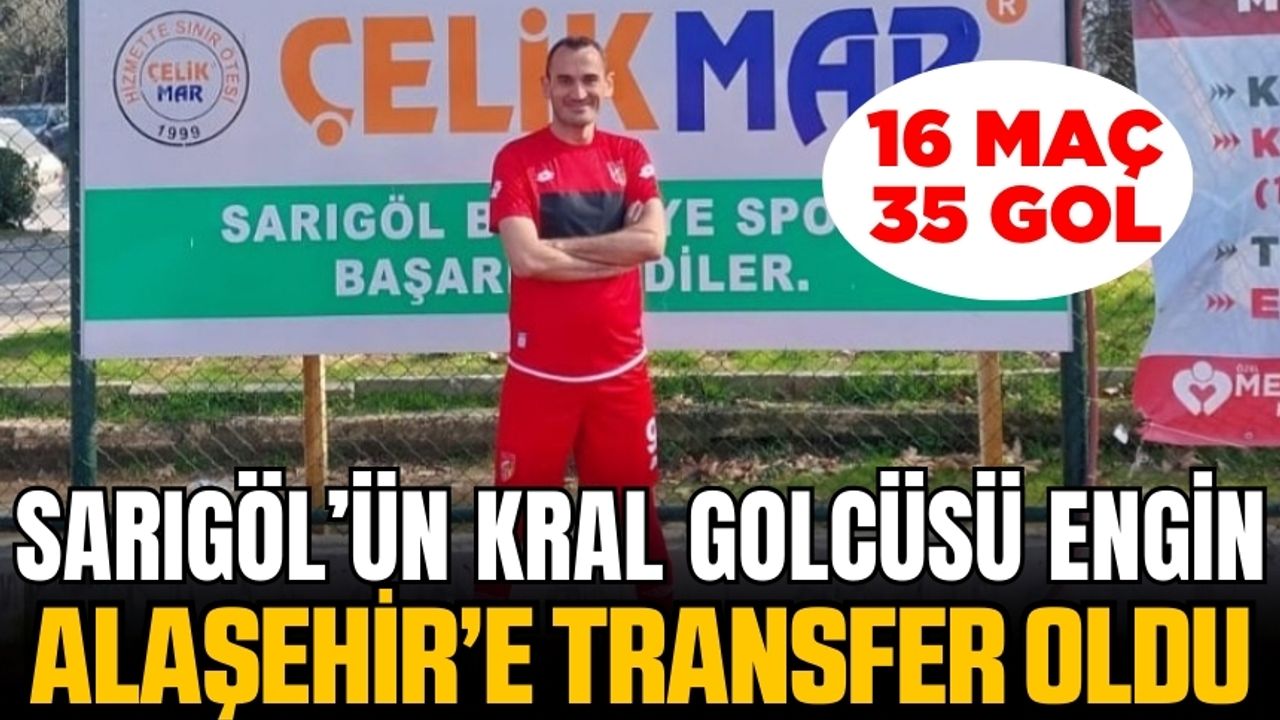 Sarıgöl'ün Kral golcüsü Alaşehir'e transfer oldu!
