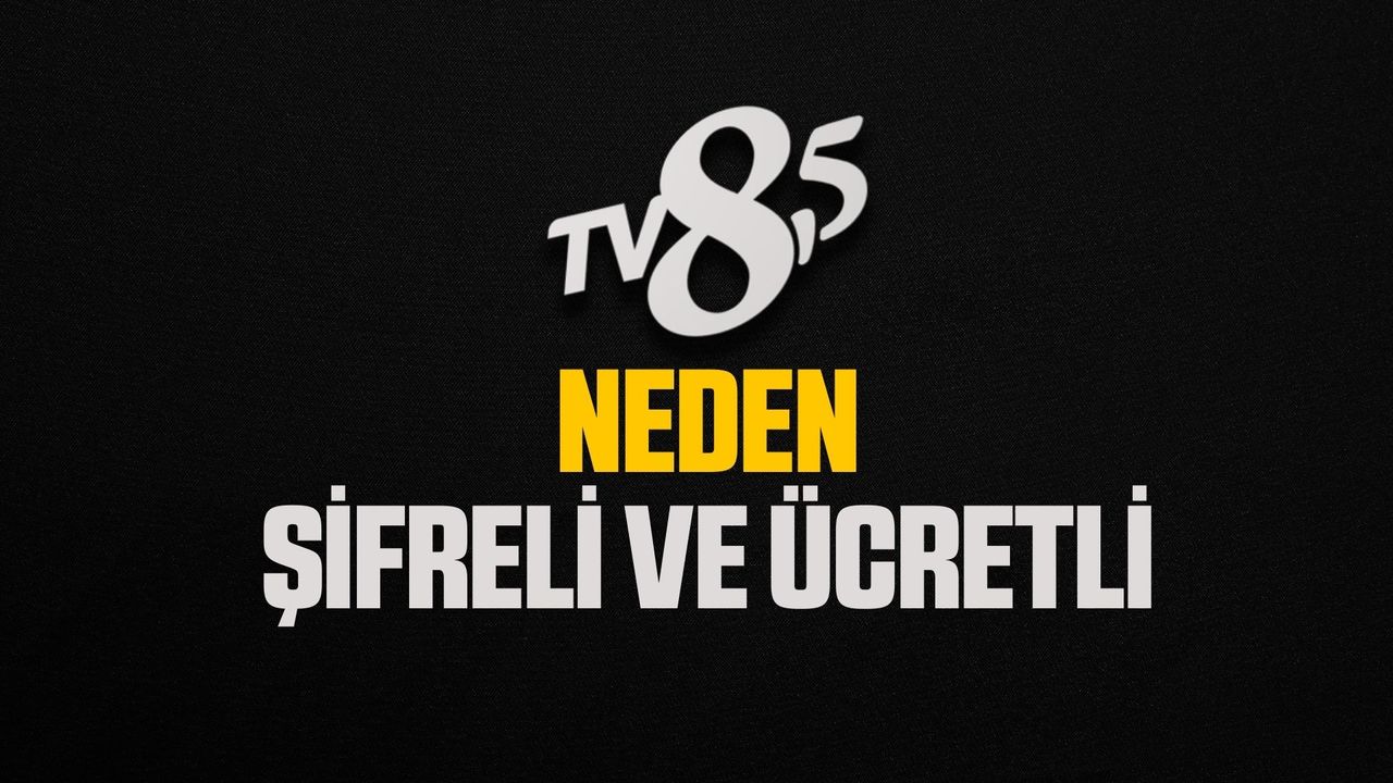 Tv 8.5 neden ücretli oldu? Tv 8.5 şifreli mi yayınlanacak? TV 8,5 2024 Frekans adresi nedir