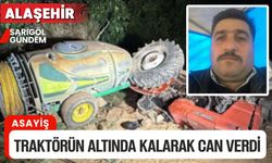 Manisa Alaşehir'de traktör devrildi, 1 kişi öldü