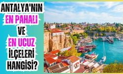 Antalya'nın en pahalı ve en ucuz ilçeleri hangisi?