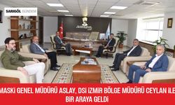 MASKİ Genel Müdürü Aslay, DSİ İzmir Bölge Müdürü Ceylan ile bir araya geldi