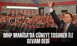 MHP Manisa'da Cüneyt Tosuner ile devam dedi