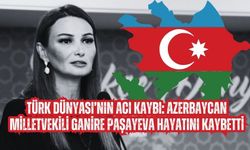Türk Dünyası’nın Acı Kaybı: Azerbaycan Milletvekili Ganire Paşayeva Hayatını Kaybetti