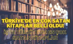 Türkiye'de en çok satan kitaplar belli oldu! İşte Türkiye'de en çok satan kitaplar