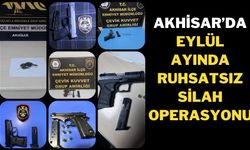 Akhisar'da Eylül ayında 25 ruhsatsız tabanca ve 14 ruhsatsız silah ele geçirildi