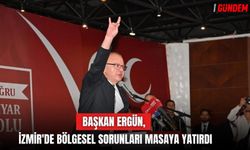 Başkan Ergün, İzmir'de bölgesel sorunları masaya yatırdı