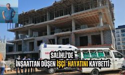 Salihli'de inşaattan düşen işçi  hayatını kaybetti