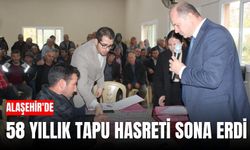 Alaşehir'de 58 yıllık tapu hasreti sona erdi