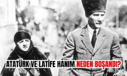 Atatürk ve Latife Hanım neden boşandı?