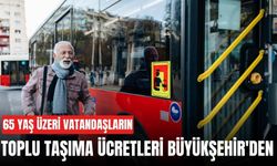 65 yaş üzeri vatandaşların toplu taşıma ücretleri Büyükşehir'den