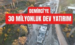 Demirci'ye 30 milyon TL'lik dev yatırım
