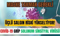 Üçlü salgın uyarısı | Covid-19 Grip ve solunum sinsityal virüsü