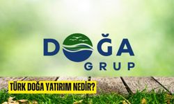 Türk Doğa yatırım nedir? Doğa Grup sahibi kim?