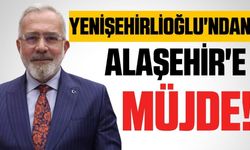 Yenişehirlioğlu müjdeyi verdi: Alaşehir'e yeni okul yapılıyor