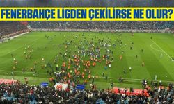 Fenerbahçe ligden çekilirse ne olur? Ligden çekilen takım ceza alır mı?