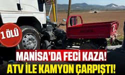 Akhisar'da ATV ile kamyon çarpıştı: 1 ölü