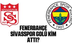Fenerbahçe Sivasspor golü kim attı? İşte Fred'in golü