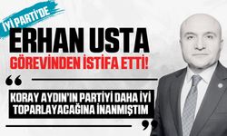 İYİ Parti'de Erhan Usta Görevinden İstifa etti