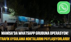 Manisa'da Trafik Uygulama Noktalarını Paylaşan WhatsApp Grubuna Operasyon