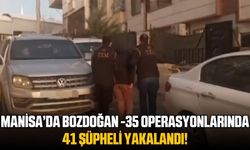 Manisa'da Bozdoğan -34 operasyonlarında 41 şüpheli yakalandı