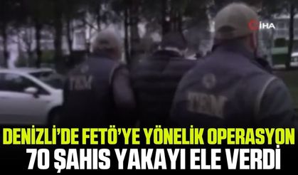Denizli'de FETÖ operasyonu: 70 şahıs yakalandı