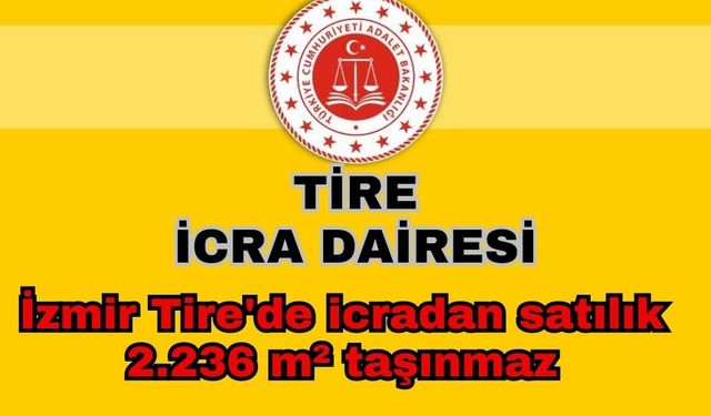 İzmir Tire'de icradan satılık 2.236 m² taşınmaz