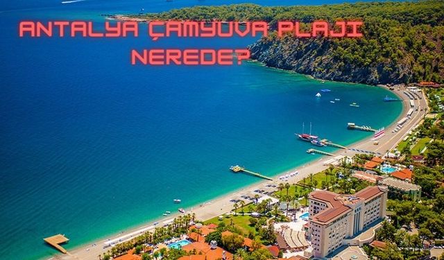 Antalya Çamyuva Plajı Nerede Nasıl Gidilir? Çamyuva Plajında Sunulan Hizmetler Neler (Şezlong Fiyatı)?